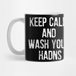 Keep Calm And Wash Your Hands Mug